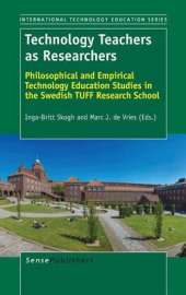 Technology Teachers as Researchers: Philosophical and Empirical Technology Education Studies in the Swedish TUFF Research School