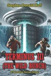 Terminus III (The Wild Bunch): A Terminus Series Novel