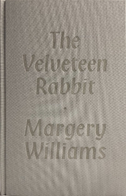 The Velveteen Rabbit: or How Toys Become Real