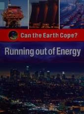 Can the Earth Cope?: Running Out Of Energy