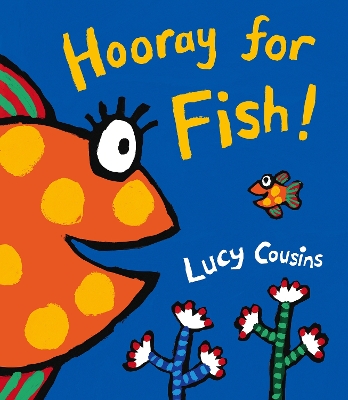 Hooray for Fish!: From the creator of Maisy – a colourful rhyming board book for babies and toddlers, bright splashy fun with little fish and his under the sea friends