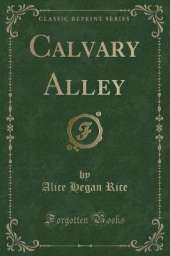 Calvary Alley (Classic Reprint)