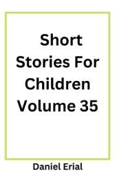 Short Stories For Children Volume 35