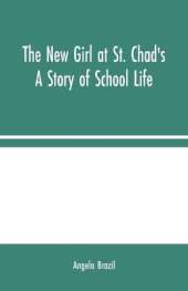 The New Girl at St. Chad's: A Story of School Life