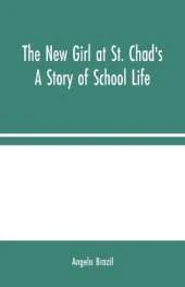The New Girl at St. Chad's: A Story of School Life