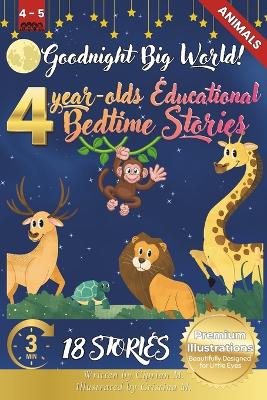 Goodnight Big World: 4-Year-Old's Educational Bedtime Stories with Premium Illustrations: A Journey Through Nature's Wonders and Calming Landscapes for Restful Nights