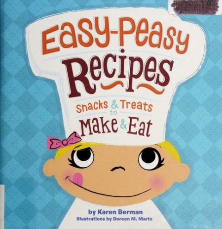 Easy-peasy Recipes: Snacks and Treats to Make and Eat