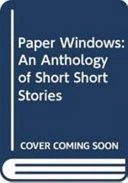 Paper Windows: An Anthology of Short Short Stories