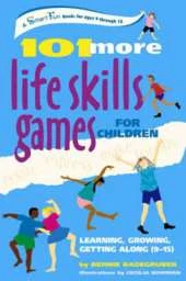101 More Life Skills Games for Children: Learning Growing Getting Along