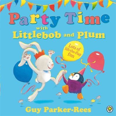 Littlebob and Plum: Party Time with Littlebob and Plum