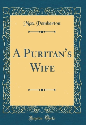 A Puritan's Wife (Classic Reprint)