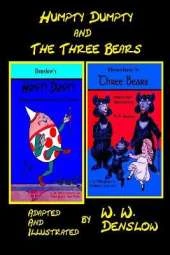 Humpty-Dumpty and The Three Bears: Adapted and Illustrated by W.W. Denslow
