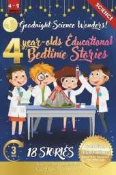 Goodnight Science Wonders: 4-Year-Old's Educational Bedtime Stories with Premium Illustrations: A Journey Through Nature's Fascinating Phenomena for Curious Young Minds