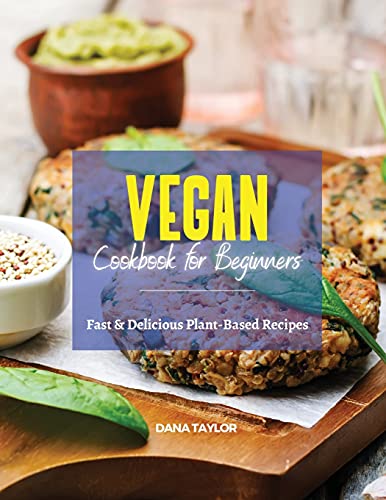 Vegan Cookbook for Beginners: Fast & Delicious Plant-Based Recipes