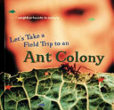 Let's Take a Field Trip to an Ant Colony