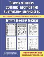Activity Books for Toddlers (Tracing Numbers, Counting, Addition and Subtraction): 50 Preschool/Kindergarten Worksheets to Assist with the Understanding of Number Concepts