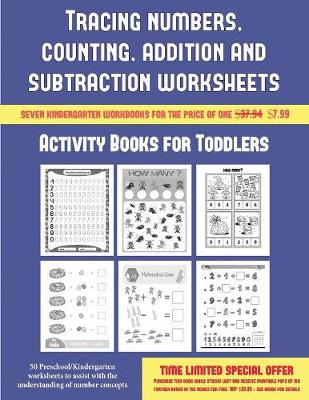 Activity Books for Toddlers (Tracing Numbers, Counting, Addition and Subtraction): 50 Preschool/Kindergarten Worksheets to Assist with the Understanding of Number Concepts