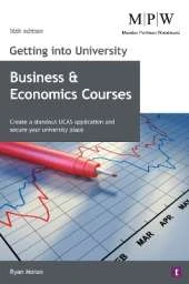 Getting into University: Business and Economics Courses: Create a Standout UCAS Application and Secure Your University Place