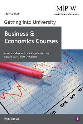 Getting into University: Business and Economics Courses: Create a Standout UCAS Application and Secure Your University Place