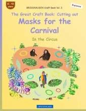 BROCKHAUSEN Craft Book Vol. 2 - The Great Craft Book - Cutting out Masks for the Carnival: In the Circus