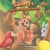 Sammy the Squirrel's Spectacular Sharing: A Rhyming Book for Kids, with Awesome Life Lessons about Generosity, Helping Others, and Friendship