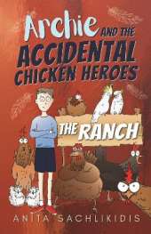 Archie and the Accidental Chicken Heroes - The Ranch: The Hilarious Adventures of Archie and His Superhero Chickens | Funny Action Comedy for Kids Aged 8 -12
