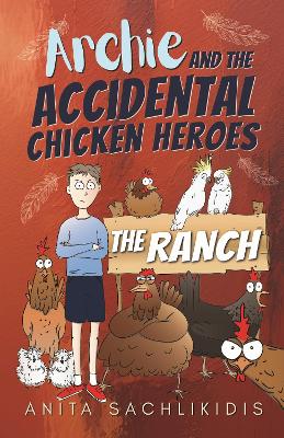 Archie and the Accidental Chicken Heroes - The Ranch: The Hilarious Adventures of Archie and His Superhero Chickens | Funny Action Comedy for Kids Aged 8 -12