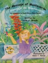 The Message of Monteverde / El Mensaje de Monteverde: An Adventure to Costa Rica's Cloud Forest / Una Aventura al Bosque Nuboso de Costa Rica