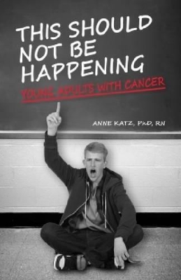 This Should Not Be Happening: Young Adults With Cancer 
