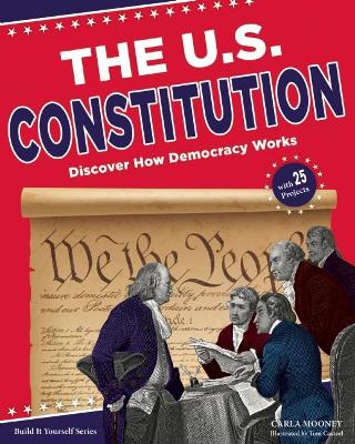 The U.S. Constitution: Discover How Democracy Works With 25 Projects