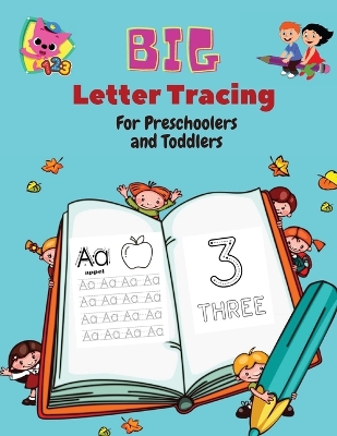 BIG Letter Tracing for Preschoolers and Toddlers: Homeschool Preschool Learning Activities for 3+ year olds (Big ABC Books) Tracing Letters, Numbers, Dab and Find Letters, 100 pages.