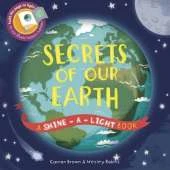 Secrets of Our Earth: A Shine-a-Light Book