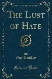 The Lust of Hate (Classic Reprint)
