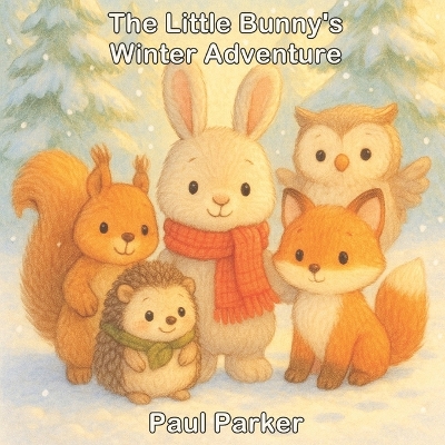 The Little Bunny's Winter Adventure: A Heartwarming Story About Friendship, Courage, and Helping Others