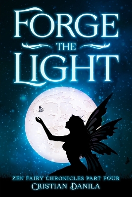 Forge the Light: Zen Fairy Chronicles Part Four - A journey of Science and Mindfulness