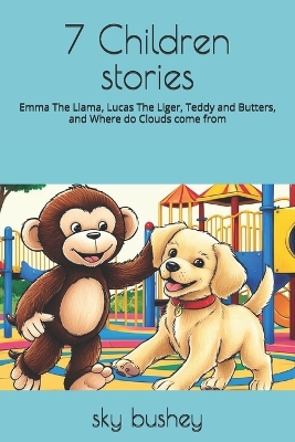 7 Children stories: Emma The Llama, Lucas The Liger, Teddy and Butters, and Where do Clouds come from