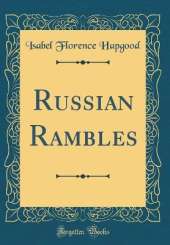 Russian Rambles (Classic Reprint)