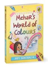 Mehar's World of Colours: A middle-grade story about self-discovery, parental pressures and friendship hurdles