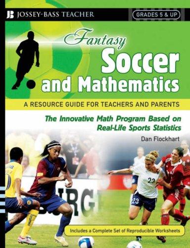 Fantasy Soccer and Mathematics: A Resource Guide for Teachers and Parents, Grades 5 and Up