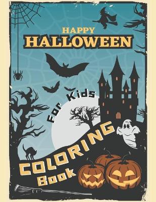 Happy Halloween Coloring Book For Kids: Happy Halloween Coloring Book For Kids And Toddlers - Preschool Halloween Coloring Book