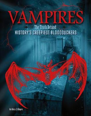 Vampires: The Truth Behind History's Creepiest Bloodsuckers
