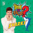 True or False? Sharks