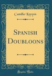 Spanish Doubloons (Classic Reprint)