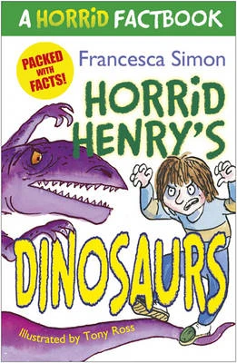 Horrid Henry's Dinosaurs: A Horrid Factbook
