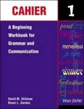 Cahier 1: A Beginning Workbook for Grammar and Communication: A Beginning Workbook for Grammar and Communication