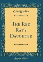 The Red Rat's Daughter (Classic Reprint)