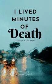 I Lived Minutes Of Death: Based on true incident