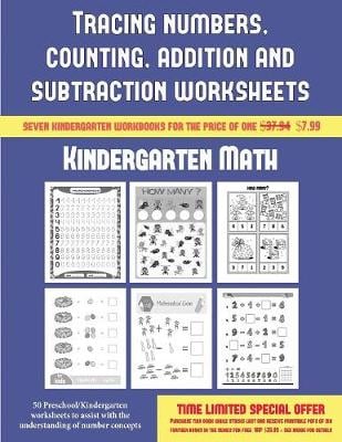 Kindergarten Math (Tracing Numbers, Counting, Addition and Subtraction): 50 Preschool/Kindergarten Worksheets to Assist with the Understanding of Number Concepts