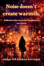 Noise doesn't create warmth.