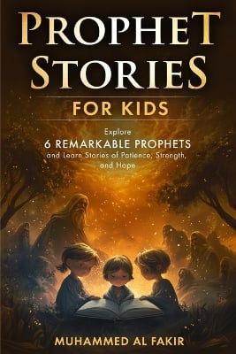 Prophet Stories for Kids: Explore 6 Remarkable Prophets and Learn Stories of Patience, Strength, and Hope